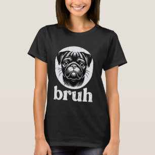 Hunde Mops Gesicht Bruh Funny Sprichwort Meme Men  T-Shirt