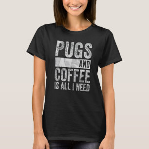 Hunde Möpse und Kaffee sind alles was ich brauche T-Shirt