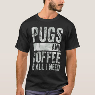 Hunde Möpse und Kaffee sind alles was ich brauche T-Shirt