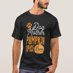 Hunde Mutter Pumpkin Gewürze Lover Niedliche Fall T-Shirt