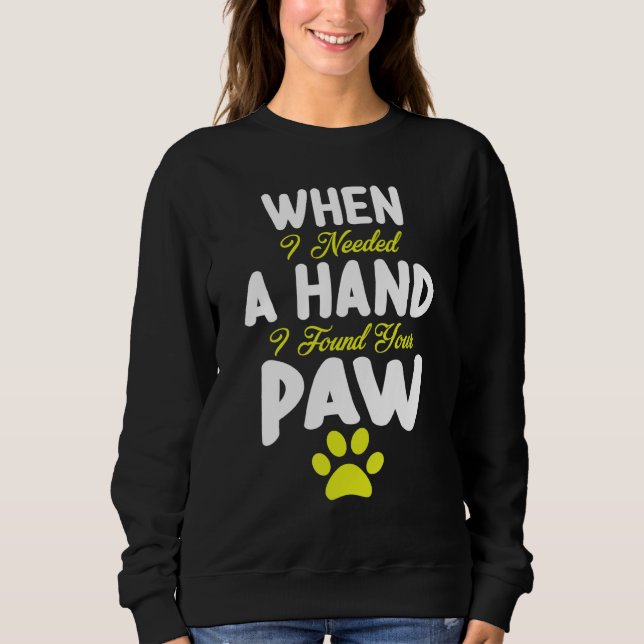 Hunde Mutter Vater, wenn ich eine Hand brauchte, f Sweatshirt (Vorderseite)