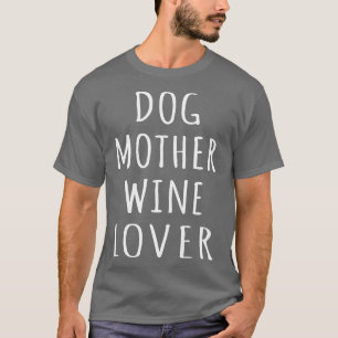 Hunde Mutter Wein Lover I T-Shirt