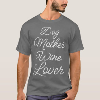 Hunde Mutter Wein Lover II T-Shirt
