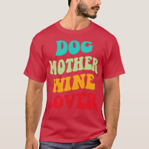 Hunde Mutter Wein Lover III T-Shirt