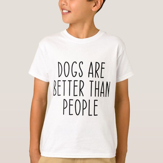 Hunde sind besser als Hundebesitzer, die mehr Hund T-Shirt (Vorderseite)