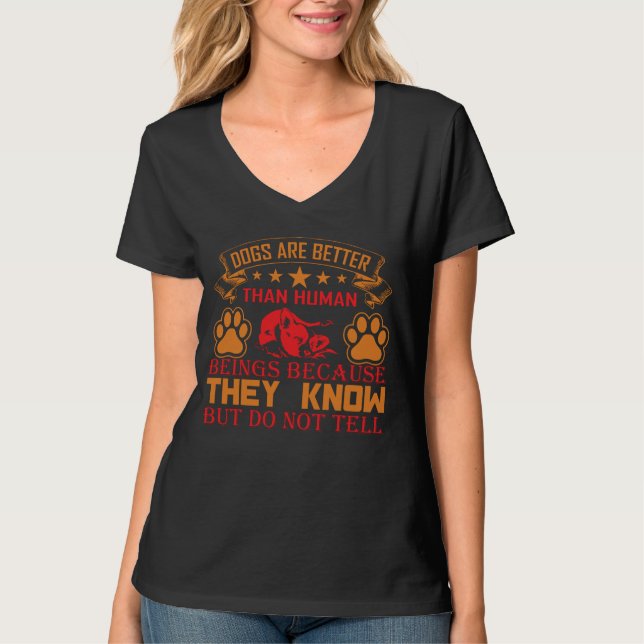 Hunde sind bessere Frauen T - Shirt (Vorderseite)