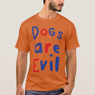 Hunde sind böses Zitat T-Shirt