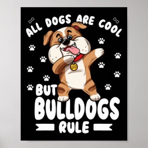 Hunde sind Cool, aber Bullhunde sind Niedlich Poster