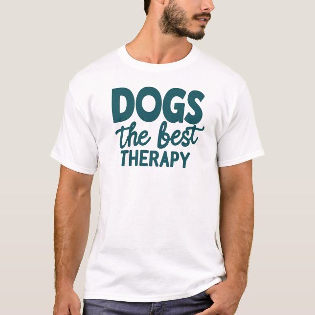 Hunde sind die beste Therapie Art T-Shirt (Vorderseite)