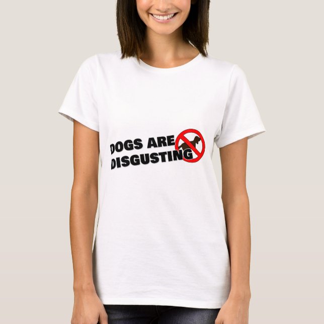 Hunde sind ekelhaft T-Shirt (Vorderseite)