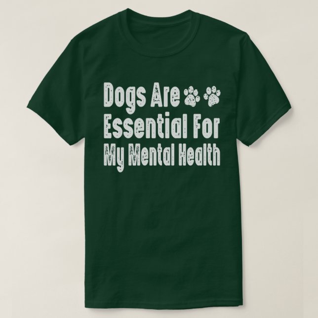 Hunde sind für meine psychische Gesundheit unerläs T-Shirt (Design vorne)