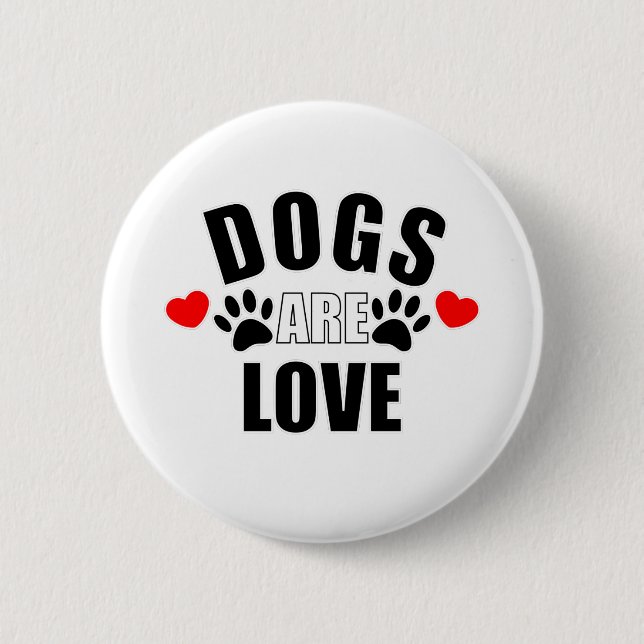 Hunde sind Liebe Button (Vorderseite)