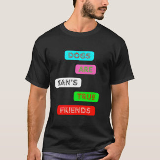 Hunde sind Mansrue-Freunde Niedliche Pet Lover Zit T-Shirt