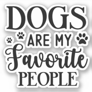 Hunde sind meine Lieblings-Leute, der Besitzer ein Aufkleber