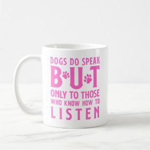 Hunde sprechen, aber nur mit denen, die zuhören kaffeetasse