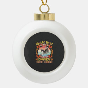 Hunde sprechen Vintage-Hundefreund-Zitat Keramik Kugel-Ornament