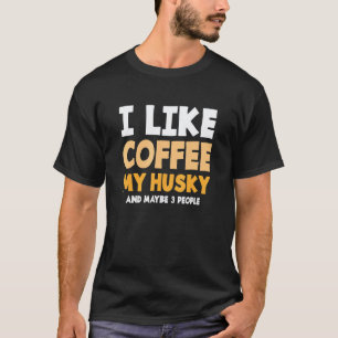 Hunde-Tier-Tier-Zitat für einen Kaffee Sibirischer T-Shirt