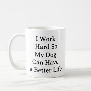 Hunde über Tasse - Ich arbeite hart für das Leben