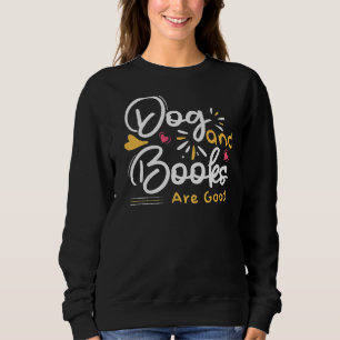 Hunde und Bücher sind gutes Süße Tier Sweatshirt