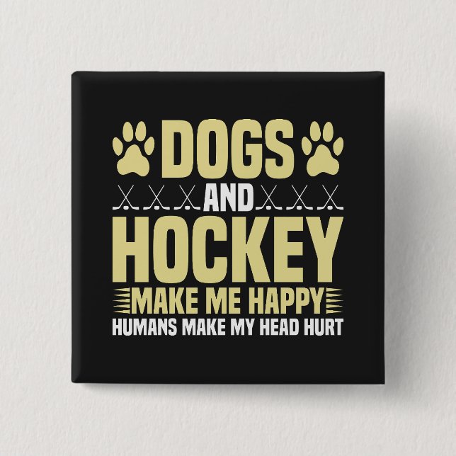 Hunde und Hockey machen mich glücklich Button (Vorderseite)
