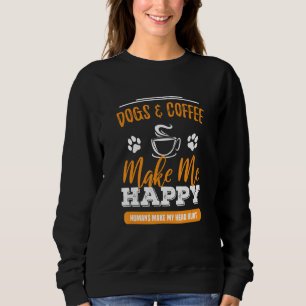 Hunde und Kaffee machen mich glücklich, Menschen m Sweatshirt