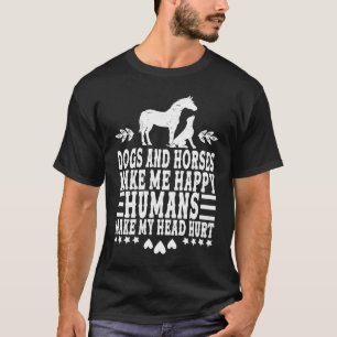 Hunde und Pferde machen mich glücklich Menschen ma T-Shirt