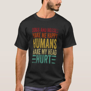 Hunde und Pferde machen mich glücklich Menschen ma T-Shirt