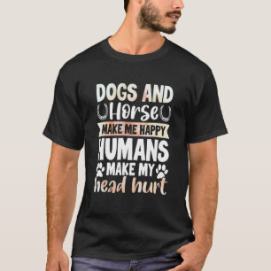 Hunde und Pferde machen mich glücklich, Menschen t T-Shirt