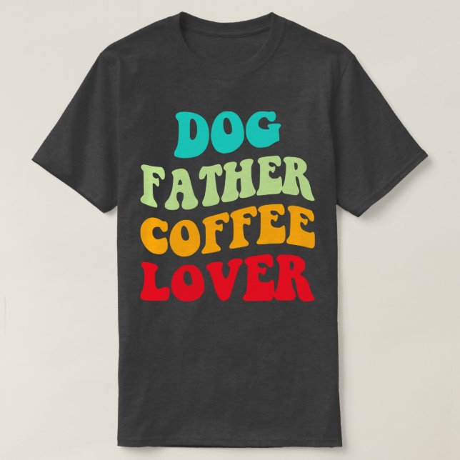 Hunde Vater Kaffee Lover III T-Shirt (Design vorne)