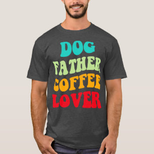 Hunde Vater Kaffee Lover III T-Shirt