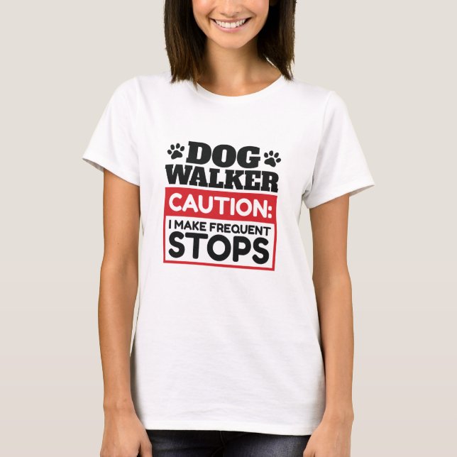 Hunde Walker Vorsicht, ich mache häufige Stopps T-Shirt (Vorderseite)