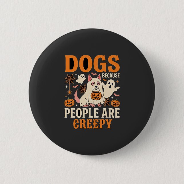 Hunde, weil Menschen gruselig Halloween-Geist Button (Vorderseite)