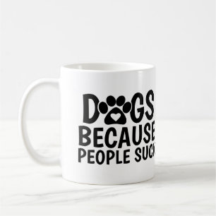 Hunde, weil Menschen scheiße sind Kaffeetasse