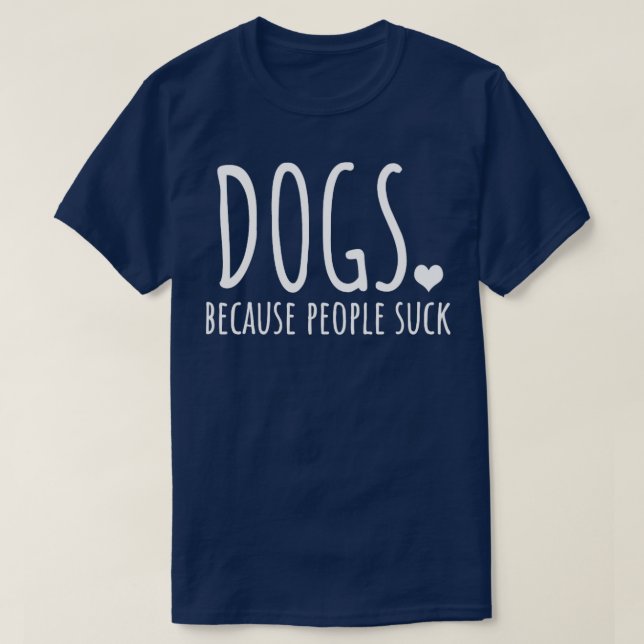 Hunde, weil Menschen Sind zum Kotzen T-Shirt (Design vorne)