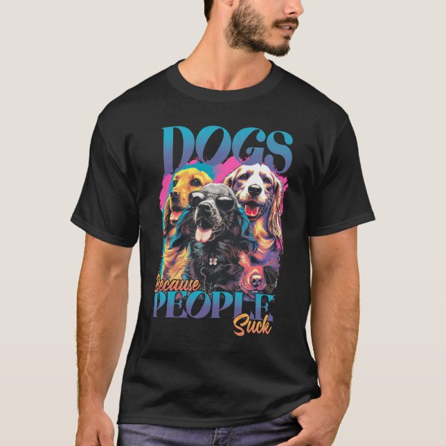 Hunde, weil Menschen Sind zum Kotzen T-Shirt (Vorderseite)