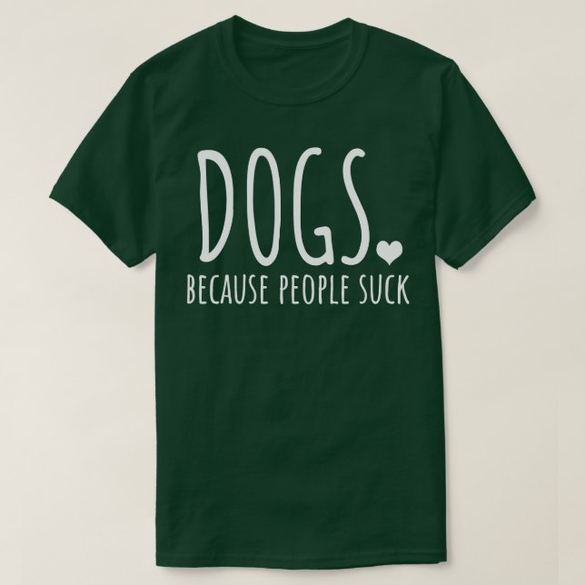 Hunde, weil Menschen Sind zum Kotzen T-Shirt (Design vorne)