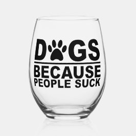 Hunde, weil Menschen Sind zum Kotzen Weinglas Ohne Stiel