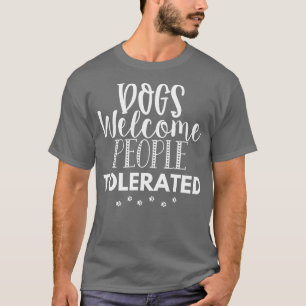 Hunde willkommen Menschen, die Geschenke für Hunde T-Shirt