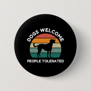Hunde willkommen, Menschen toleriert - Lustiger Hu Button