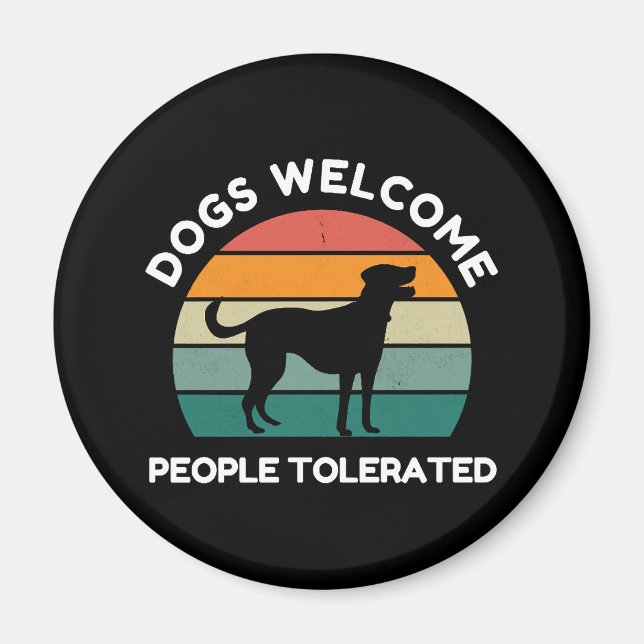 Hunde willkommen, tolerierte Menschen - Funny Dog  Magnet (Vorne)