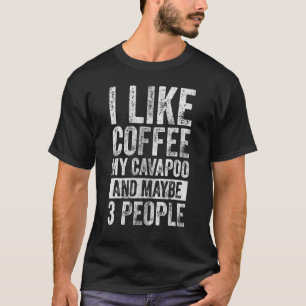Hundebesitzer Ich mag Kaffee mein Cavapoo und viel T-Shirt