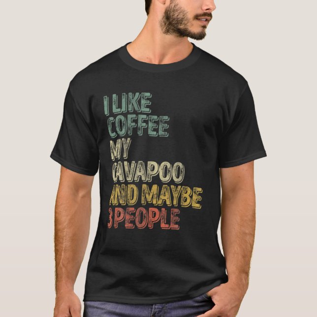 Hundebesitzer Ich mag Kaffee mein Cavapoo und viel T-Shirt (Vorderseite)