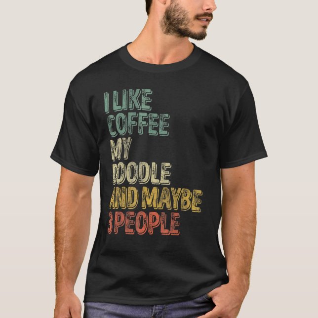 Hundebesitzer Ich mag Kaffee mein Doodle und viell T-Shirt (Vorderseite)