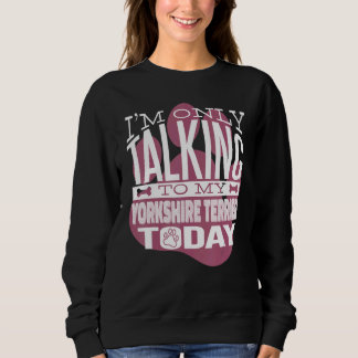 Hundebesitzer Ich spreche nur mit meinem Yorkshire Sweatshirt