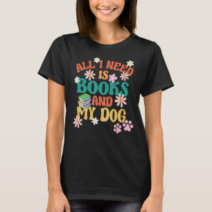 Hundebesitzer Liebe lesen, alles was ich brauche,  T-Shirt