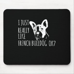 Hundegeschenk Ich mag Französisch Bulldog OK Mousepad