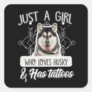 Hundegeschenk   Nur ein Mädchen, das Husky & Tatto Quadratischer Aufkleber