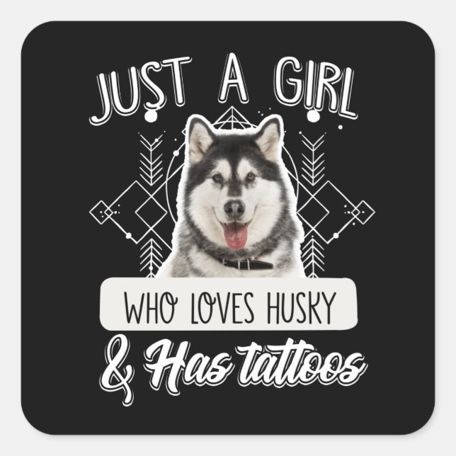 Hundegeschenk | Nur ein Mädchen, das Husky & Tatto Quadratischer Aufkleber (Vorderseite)