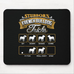 Hundegeschenk Stubborn French Bulldog Tricks Mousepad