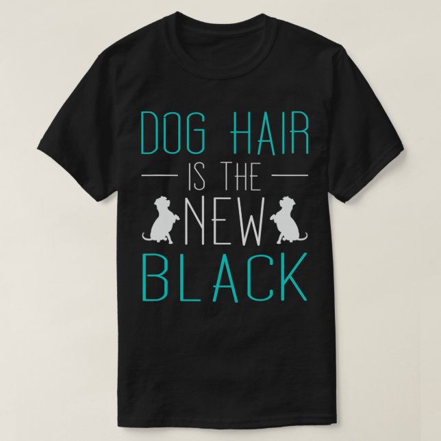 Hundehaar ist das neue Schwarze T-Shirt (Design vorne)